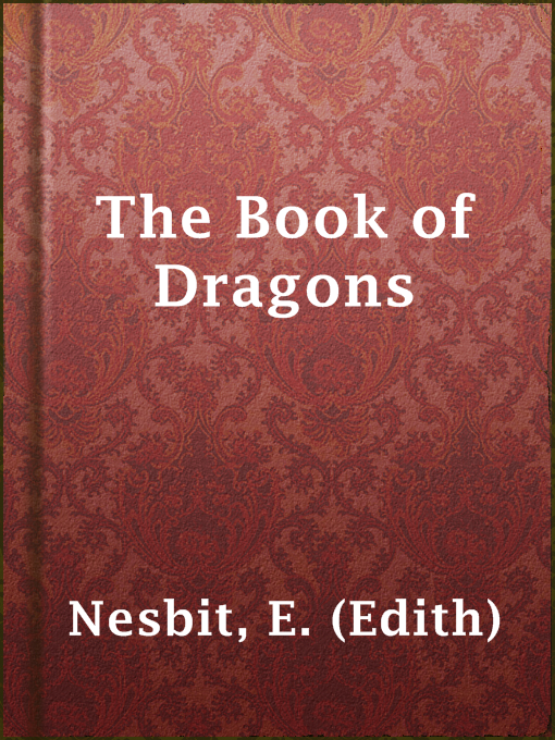 Title details for The Book of Dragons by E. (Edith) Nesbit - Wait list